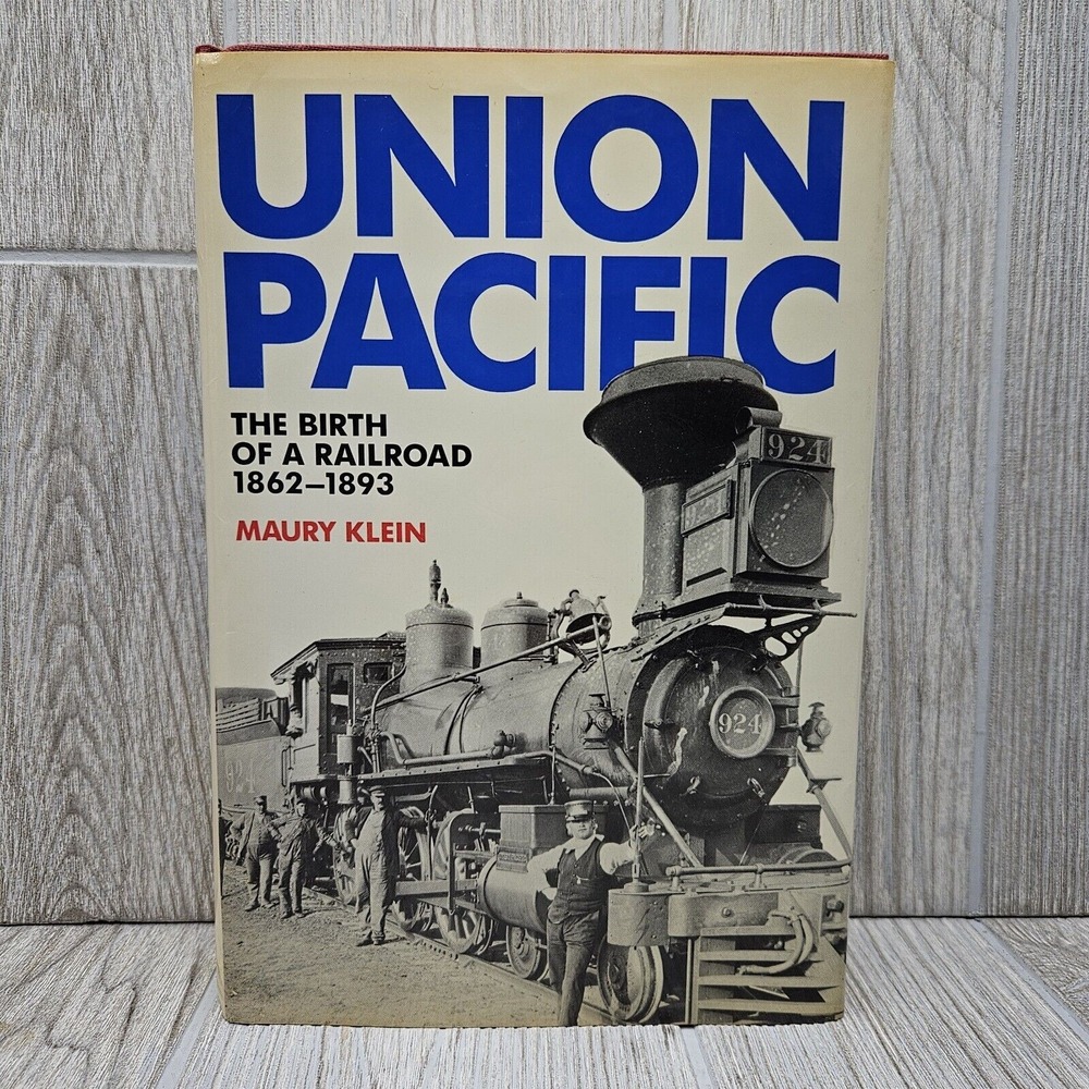 Union Pacific The Birth of a Railroad 1862-1893 Maury Klein 1987 1st Edition